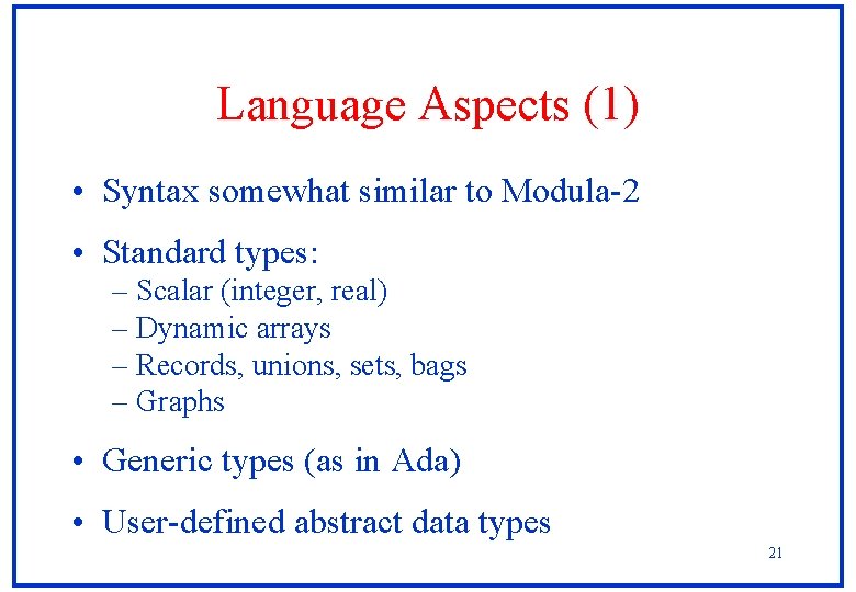 Language Aspects (1) • Syntax somewhat similar to Modula-2 • Standard types: – Scalar Language Aspects (1) • Syntax somewhat similar to Modula-2 • Standard types: – Scalar