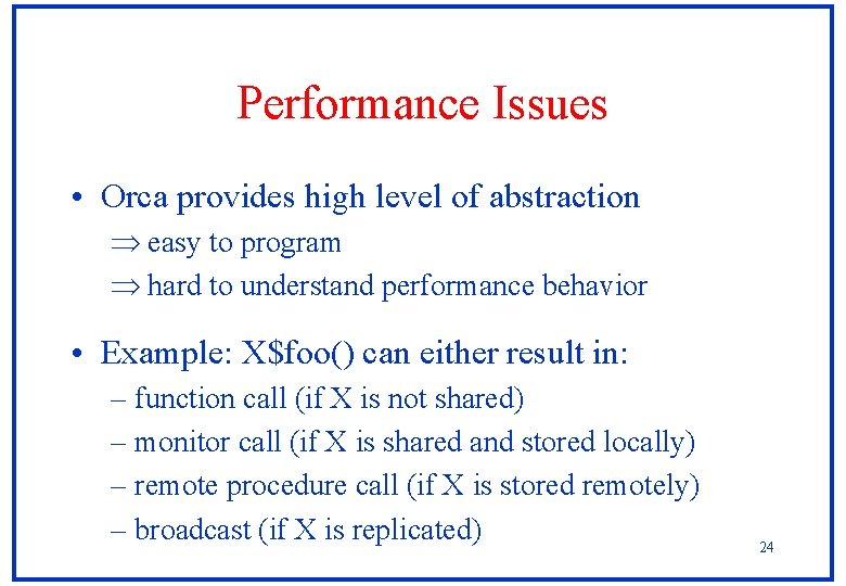 Performance Issues • Orca provides high level of abstraction easy to program hard to Performance Issues • Orca provides high level of abstraction easy to program hard to