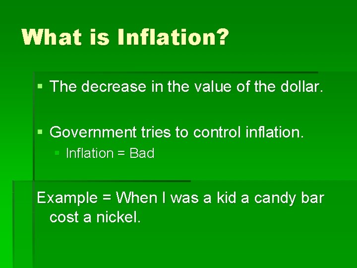 What is Inflation? § The decrease in the value of the dollar. § Government