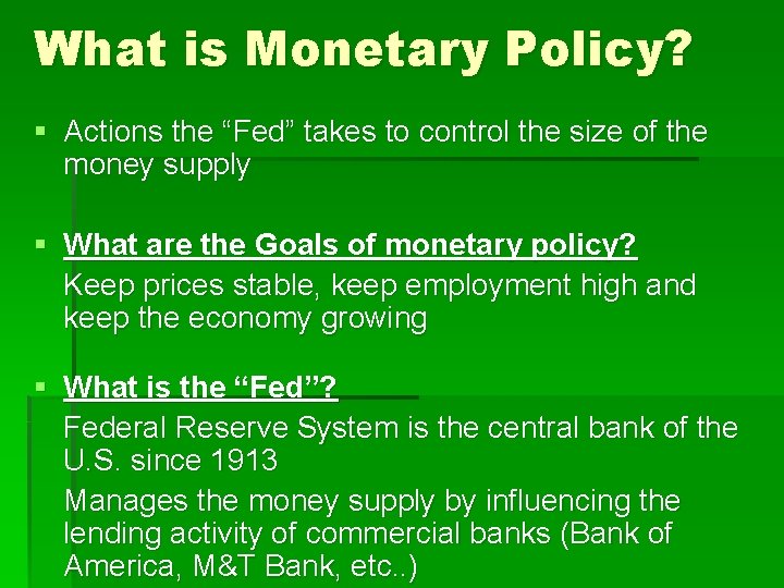 What is Monetary Policy? § Actions the “Fed” takes to control the size of