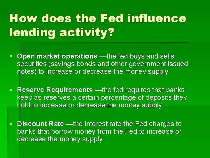 How does the Fed influence lending activity? § Open market operations —the fed buys