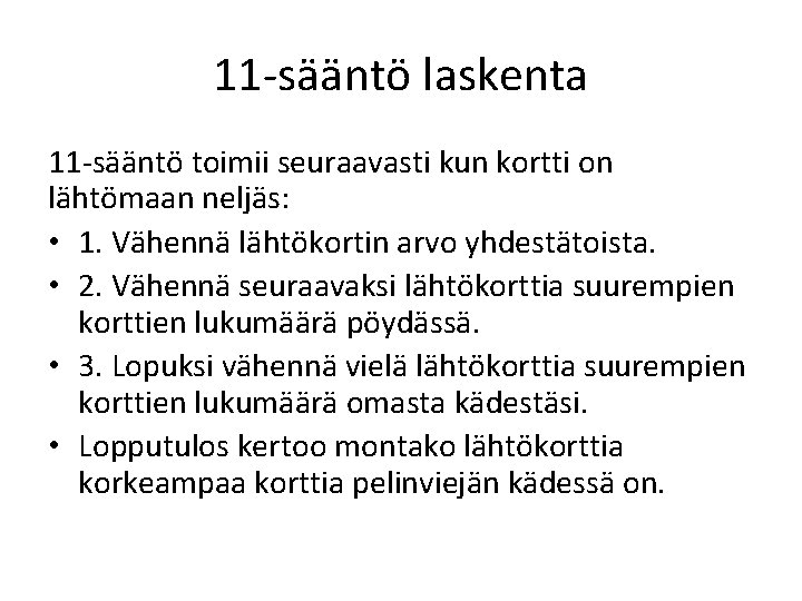 11 -sääntö laskenta 11 -sääntö toimii seuraavasti kun kortti on lähtömaan neljäs: • 1.