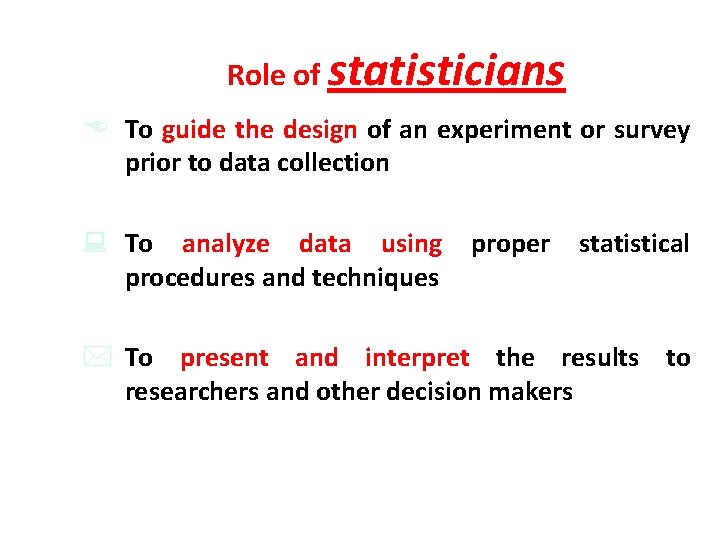 Role of statisticians E To guide the design of an experiment or survey prior