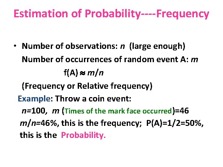 Estimation of Probability----Frequency • Number of observations: n (large enough) Number of occurrences of