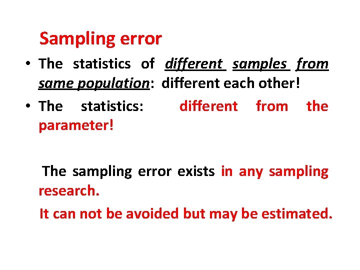 Sampling error • The statistics of different samples from same population: different each other!