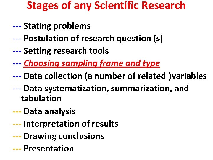 Stages of any Scientific Research --- Stating problems --- Postulation of research question (s)