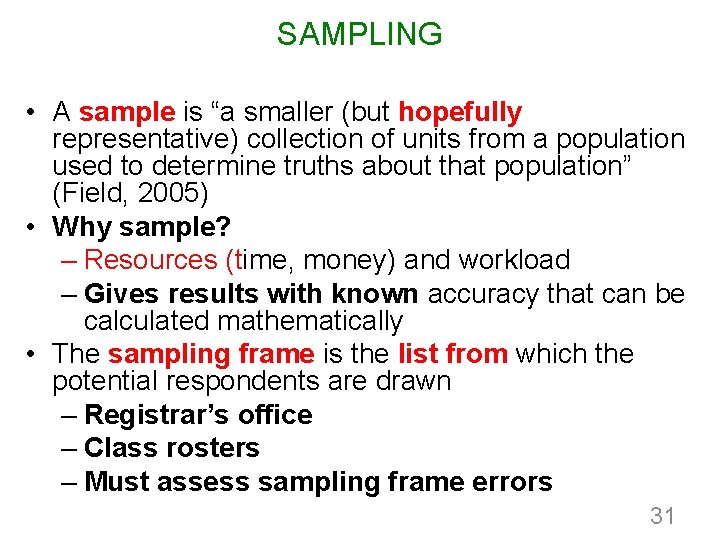 SAMPLING • A sample is “a smaller (but hopefully representative) collection of units from