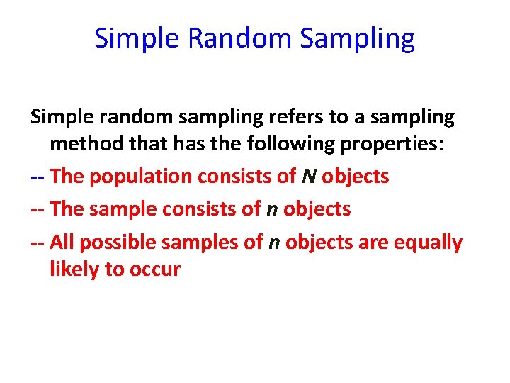 Simple Random Sampling Simple random sampling refers to a sampling method that has the
