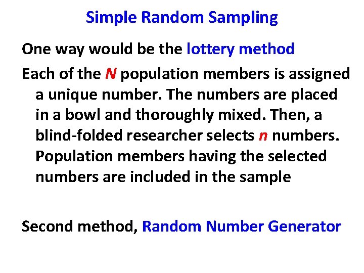 Simple Random Sampling One way would be the lottery method Each of the N