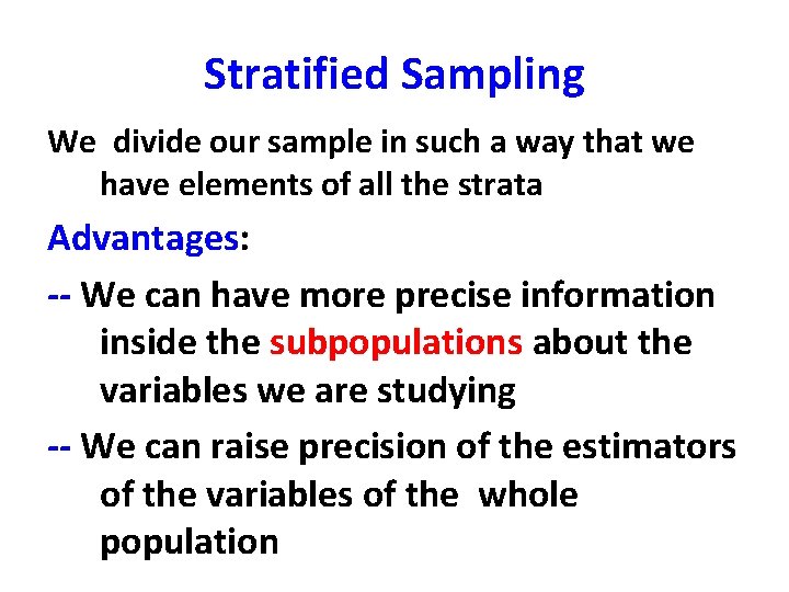 Stratified Sampling We divide our sample in such a way that we have elements