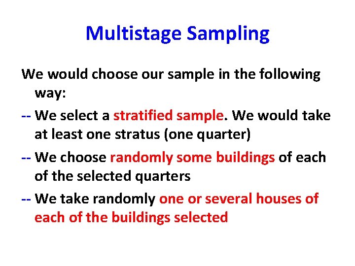 Multistage Sampling We would choose our sample in the following way: -- We select