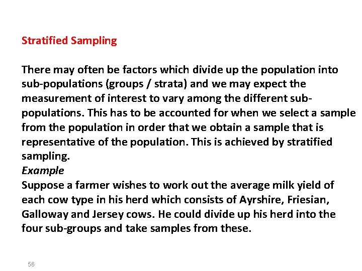 Stratified Sampling There may often be factors which divide up the population into sub-populations