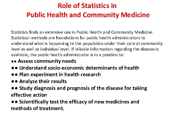 Role of Statistics in Public Health and Community Medicine Statistics finds an extensive use