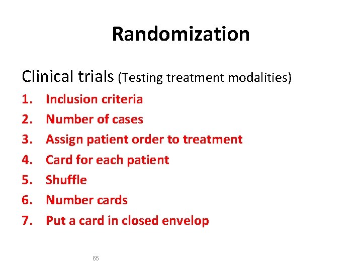 Randomization Clinical trials (Testing treatment modalities) 1. 2. 3. 4. 5. 6. 7. Inclusion
