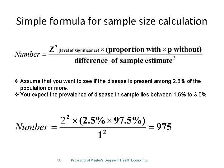 Simple formula for sample size calculation v Assume that you want to see if