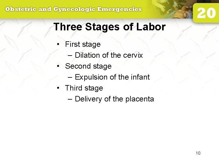 Three Stages of Labor • First stage – Dilation of the cervix • Second