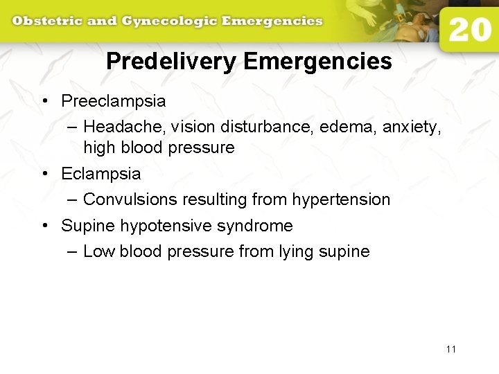 Predelivery Emergencies • Preeclampsia – Headache, vision disturbance, edema, anxiety, high blood pressure •