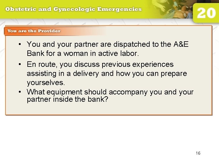  • You and your partner are dispatched to the A&E Bank for a