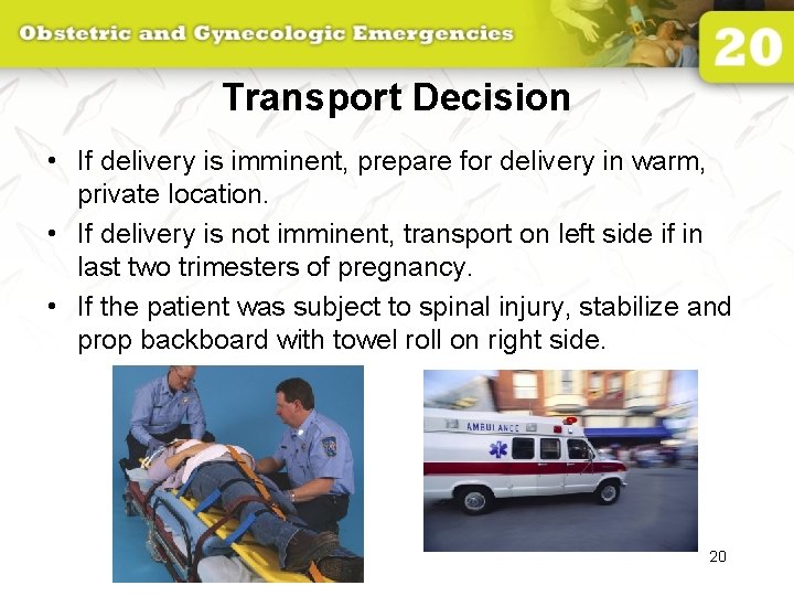 Transport Decision • If delivery is imminent, prepare for delivery in warm, private location.