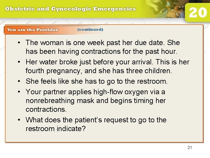  • The woman is one week past her due date. She has been
