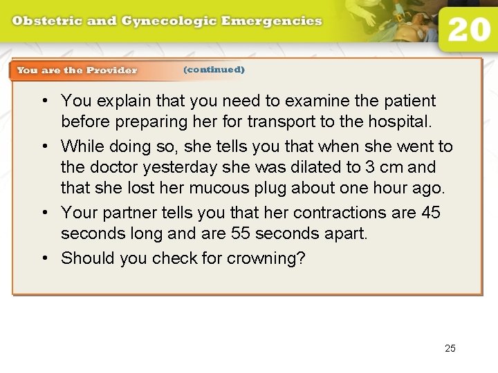  • You explain that you need to examine the patient before preparing her