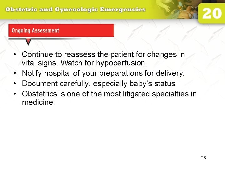 Ongoing Assessment • Continue to reassess the patient for changes in vital signs. Watch