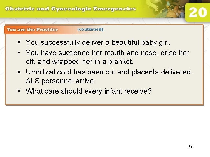  • You successfully deliver a beautiful baby girl. • You have suctioned her