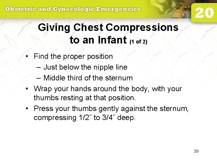 Giving Chest Compressions to an Infant (1 of 2) • Find the proper position