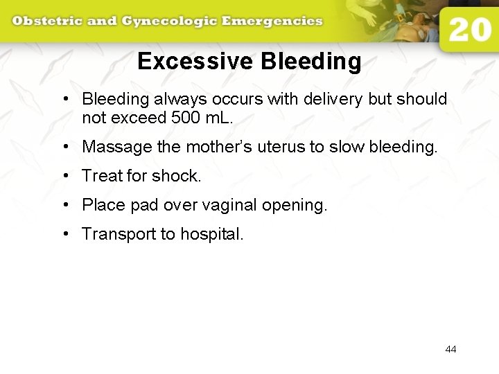 Excessive Bleeding • Bleeding always occurs with delivery but should not exceed 500 m.