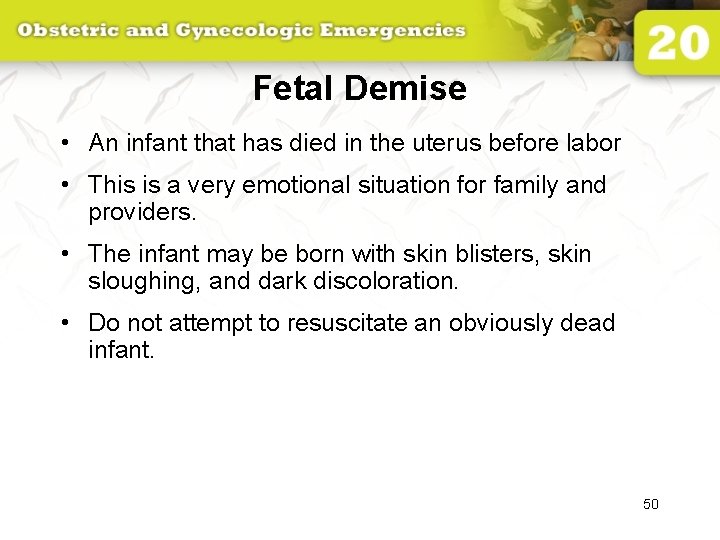 Fetal Demise • An infant that has died in the uterus before labor •