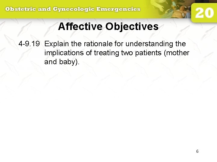 Affective Objectives 4 -9. 19 Explain the rationale for understanding the implications of treating