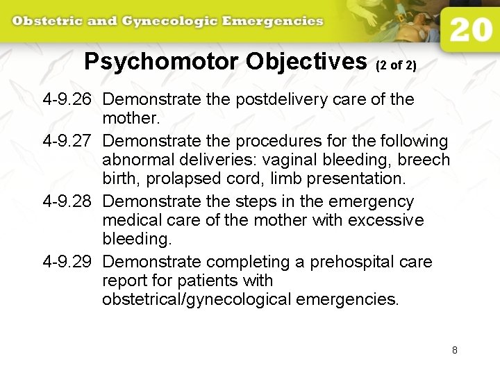Psychomotor Objectives (2 of 2) 4 -9. 26 Demonstrate the postdelivery care of the