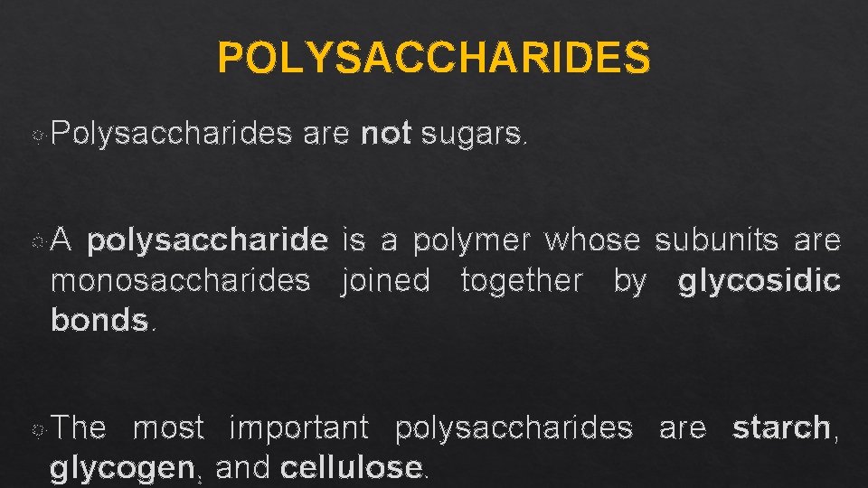 POLYSACCHARIDES Polysaccharides are not sugars. A polysaccharide is a polymer whose subunits are monosaccharides