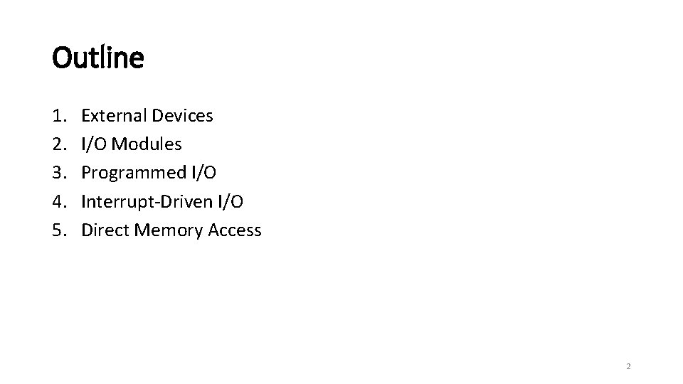 Outline 1. 2. 3. 4. 5. External Devices I/O Modules Programmed I/O Interrupt-Driven I/O