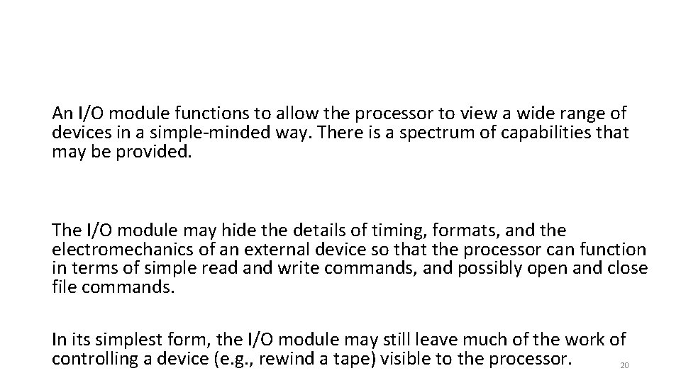 An I/O module functions to allow the processor to view a wide range of