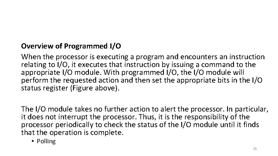 Overview of Programmed I/O When the processor is executing a program and encounters an