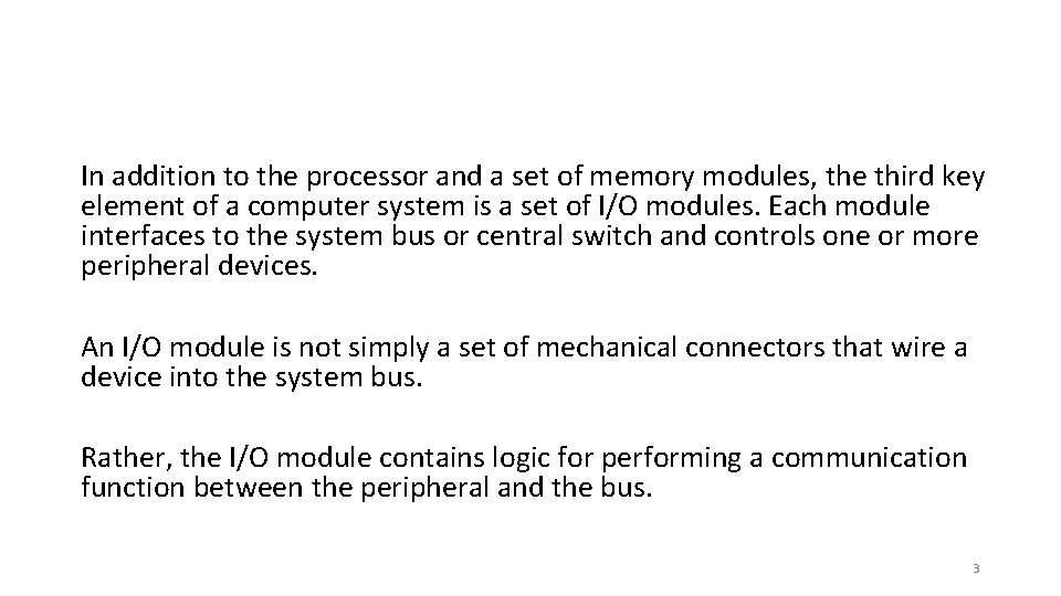 In addition to the processor and a set of memory modules, the third key