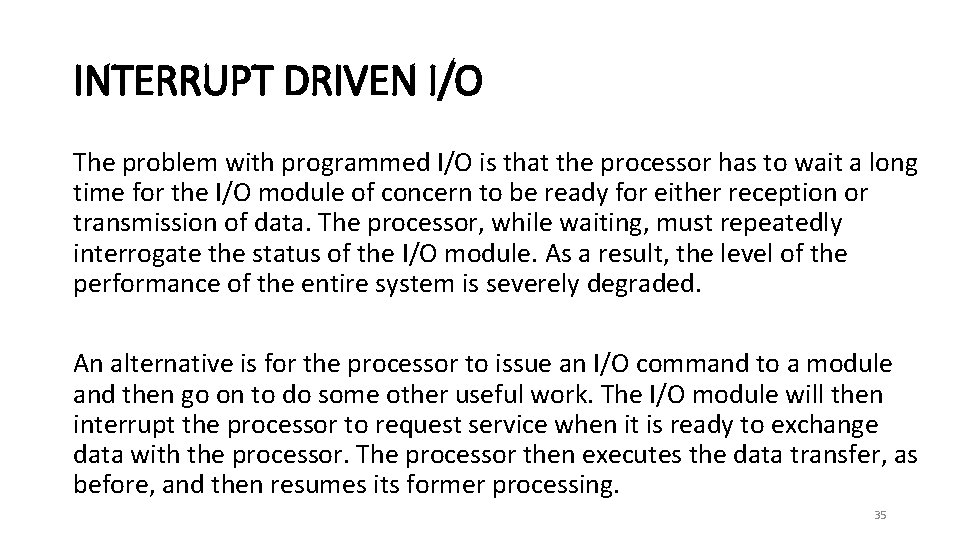 INTERRUPT DRIVEN I/O The problem with programmed I/O is that the processor has to