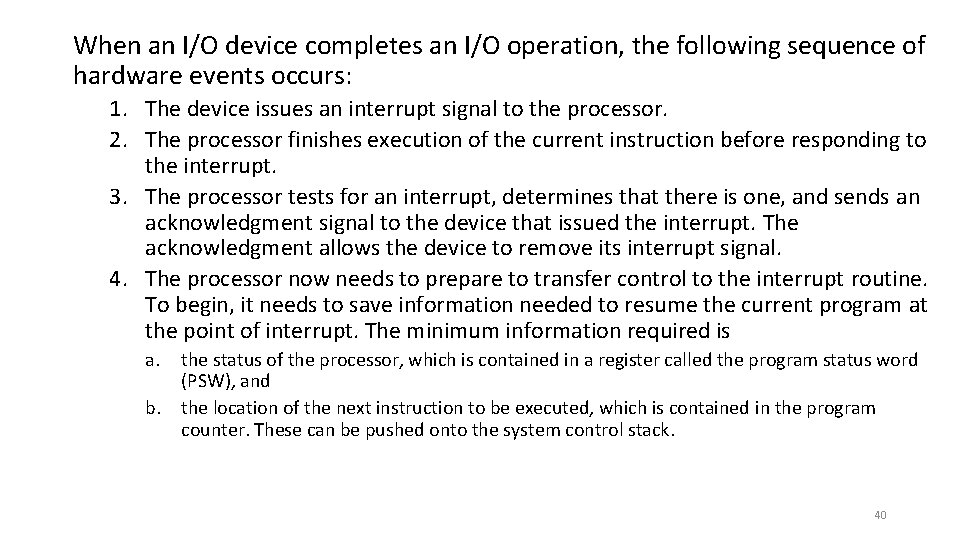 When an I/O device completes an I/O operation, the following sequence of hardware events