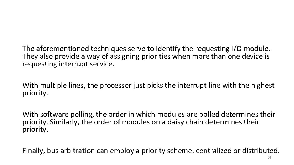 The aforementioned techniques serve to identify the requesting I/O module. They also provide a