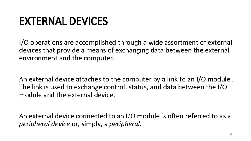 EXTERNAL DEVICES I/O operations are accomplished through a wide assortment of external devices that