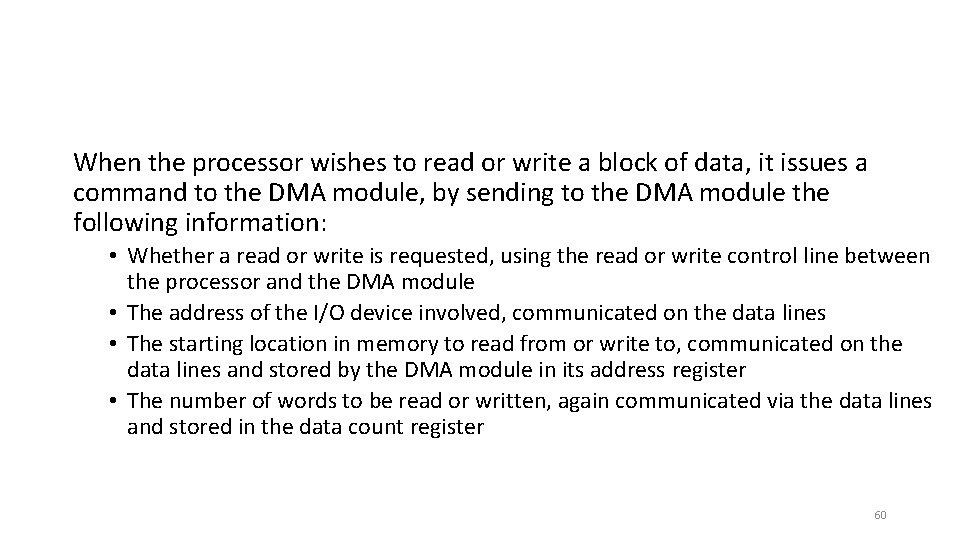 When the processor wishes to read or write a block of data, it issues