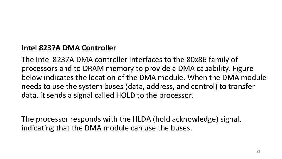 Intel 8237 A DMA Controller The Intel 8237 A DMA controller interfaces to the
