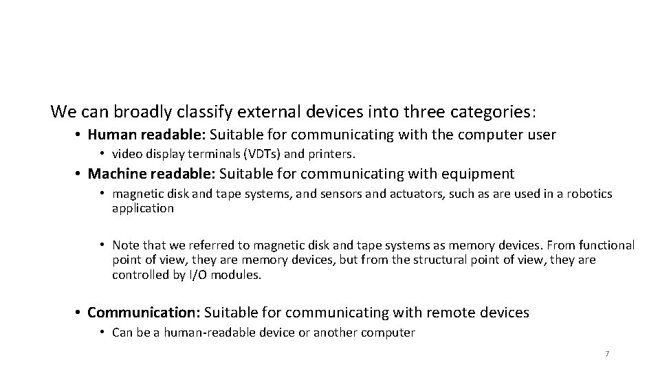 We can broadly classify external devices into three categories: • Human readable: Suitable for