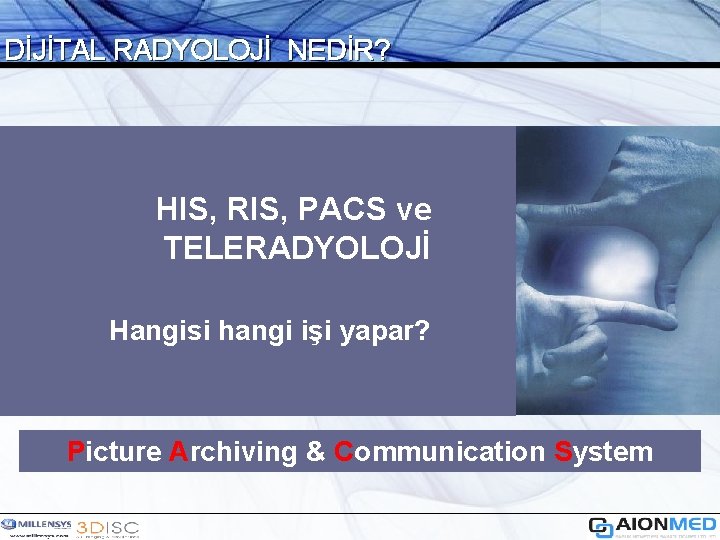 DİJİTAL RADYOLOJİ NEDİR? HIS, RIS, PACS ve TELERADYOLOJİ Hangisi hangi işi yapar? Picture Archiving