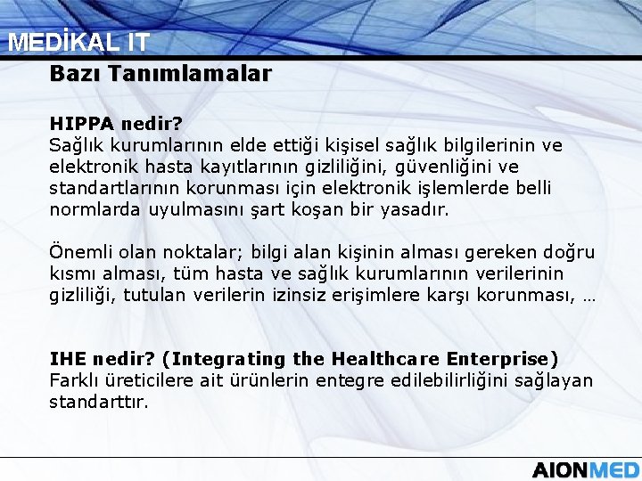 MEDİKAL IT Bazı Tanımlamalar HIPPA nedir? Sağlık kurumlarının elde ettiği kişisel sağlık bilgilerinin ve