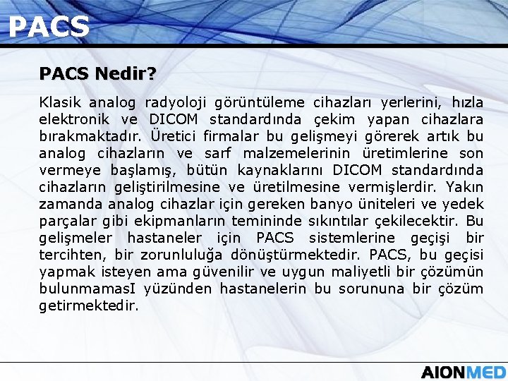 PACS Nedir? Klasik analog radyoloji görüntüleme cihazları yerlerini, hızla elektronik ve DICOM standardında çekim