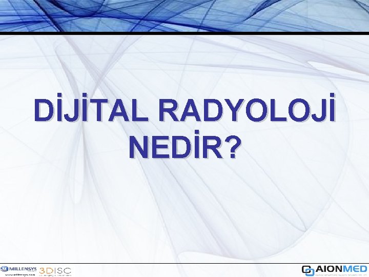 DİJİTAL RADYOLOJİ NEDİR? 