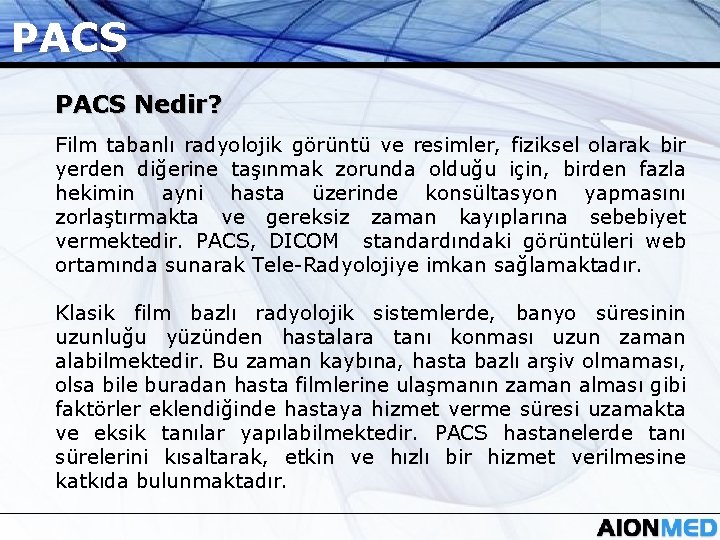 PACS Nedir? Film tabanlı radyolojik görüntü ve resimler, fiziksel olarak bir yerden diğerine taşınmak