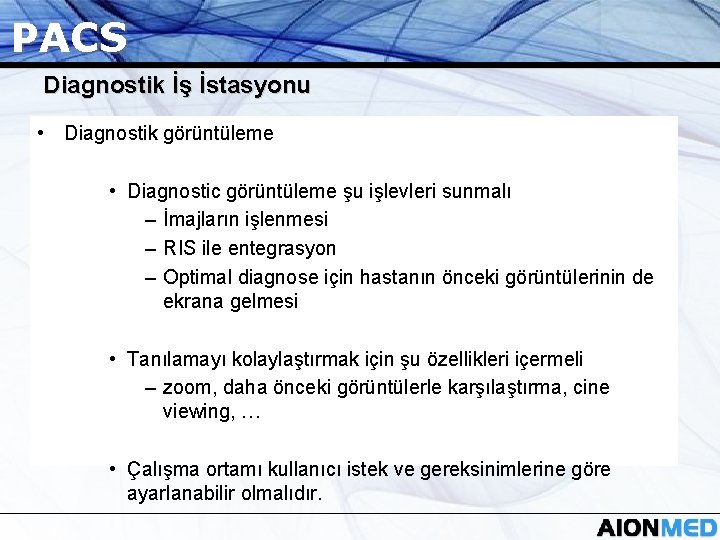 PACS Diagnostik İş İstasyonu • Diagnostik görüntüleme • Diagnostic görüntüleme şu işlevleri sunmalı –